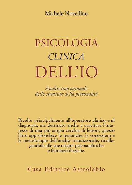Psicologia clinica dell'io. Analisi transazionale delle strutture della personalità - Michele Novellino - copertina