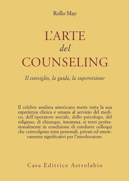 L'arte del counseling. Il consiglio, la guida, la supervisione - Rollo May - copertina