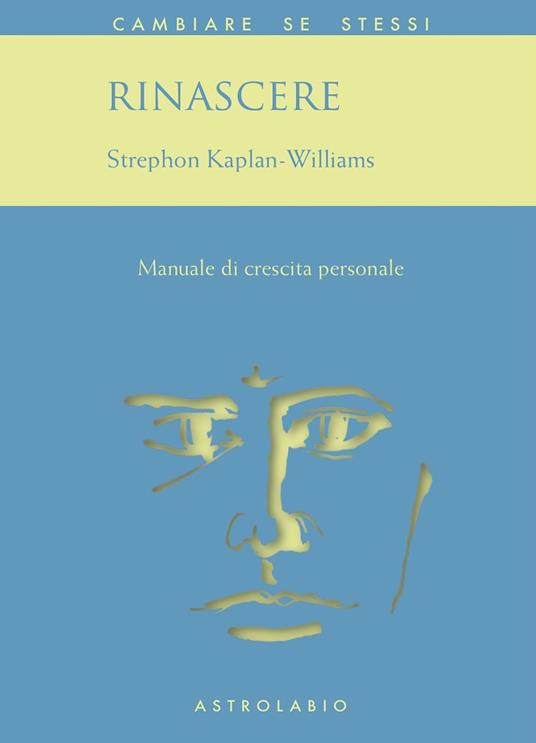 Rinascere. Manuale di crescita personale - Stephon Kaplan Williams - copertina
