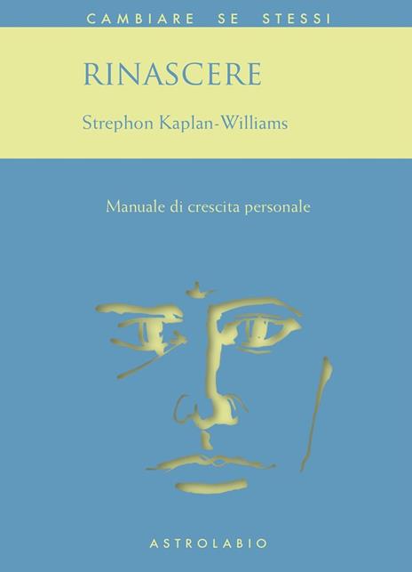 Rinascere. Manuale di crescita personale - Stephon Kaplan Williams - 2