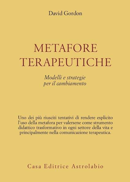 Metafore terapeutiche. Modelli e strategie per il cambiamento - David Gordon - copertina