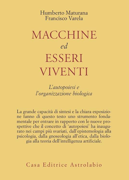 Macchine ed esseri viventi. L'autopoiesi e l'organizzazione biologica - Humberto R. Maturana,Francisco J. Varela - copertina
