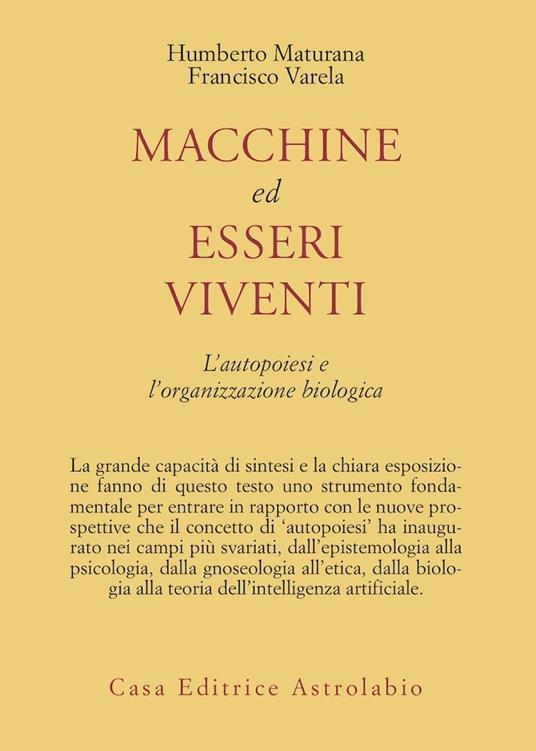 Macchine ed esseri viventi. L'autopoiesi e l'organizzazione biologica - Humberto R. Maturana,Francisco J. Varela - copertina