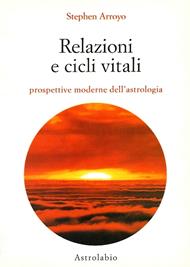Relazioni e cicli vitali. Prospettive moderne dell'astrologia