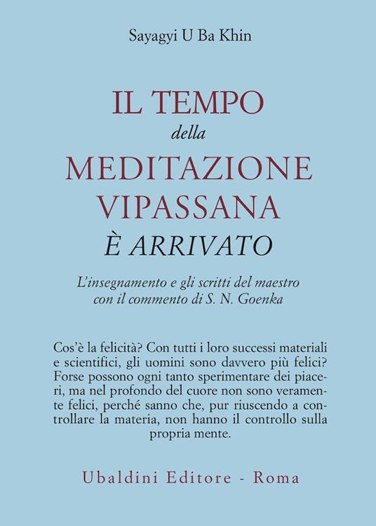 Il tempo della meditazione vipassana è arrivato. L'insegnamento e gli scritti del maestro - Sayagyi U Ba Khin - copertina