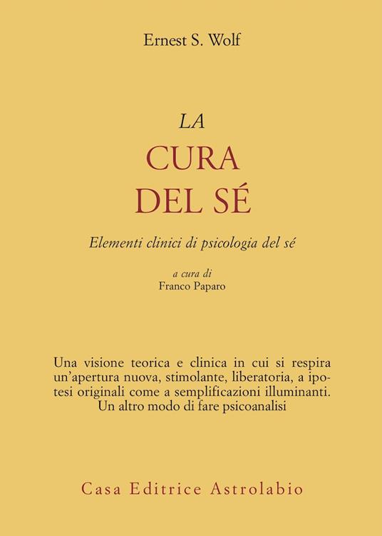 La cura del sé. Elementi clinici di psicologia del sé - Ernest S. Wolf - copertina