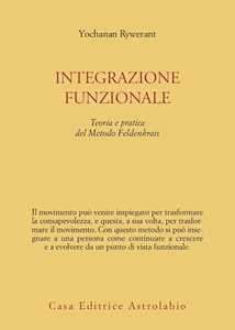 Libro Integrazione funzionale. Teoria e pratica del metodo Feldenkrais Yochanan Rywerant
