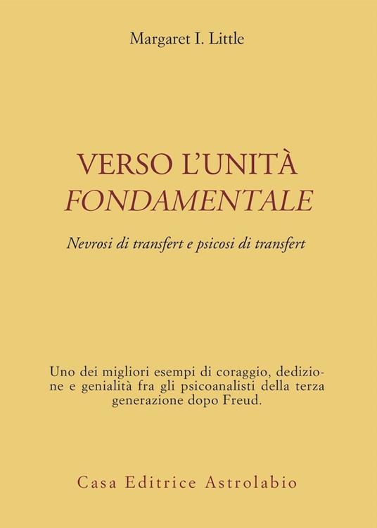 Verso l'unità fondamentale. Nevrosi di transfert e psicosi di transfert - Margaret I. Little - copertina