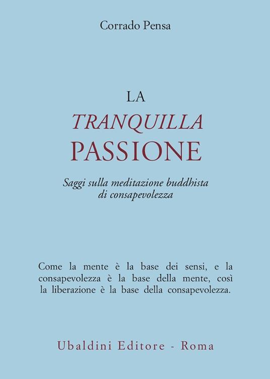 La tranquilla passione. Saggi sulla meditazione buddhista di consapevolezza - Corrado Pensa - copertina