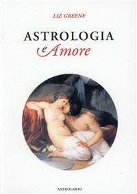 Astrologia e amore - Liz Greene - copertina
