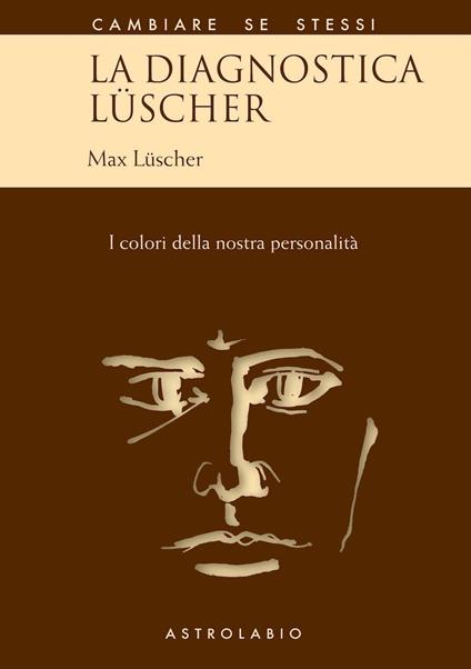 La diagnostica Lüscher. I colori della nostra personalità - Max Lüscher - copertina