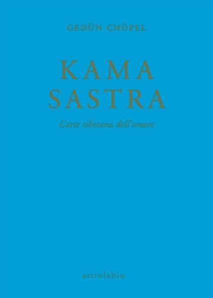 Kama sastra. L'arte tibetana dell'amore - Gedün Chöpel - copertina