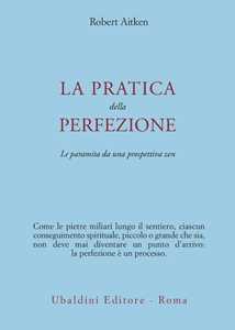 La pratica della perfezione. La paramita da una prospettiva zen