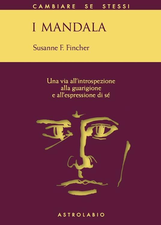 I mandala. Una via all'introspezione, alla guarigione e all'espressione di sé - Susanne F. Fincher - copertina