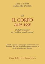 Se il corpo parlasse. Dialoghi terapeutici per i problemi mentali-corporei