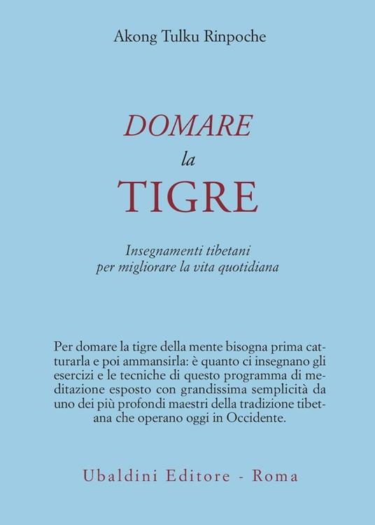 Domare la tigre. Insegnamenti tibetani per migliorare la vita quotidiana - Akong Tulku (Rinpoche) - copertina