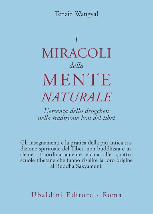 I miracoli della mente naturale. L'essenza dello dzogchen nella tradizione bon del Tibet - Tenzin Wangyal - copertina