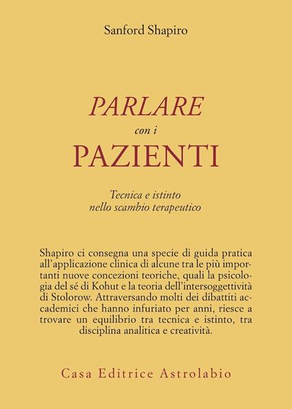 Parlare con i pazienti. Tecnica e istinto nello scambio terapeutico - Shapiro Sanford - copertina