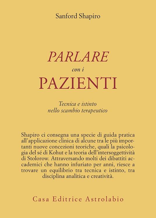 Parlare con i pazienti. Tecnica e istinto nello scambio terapeutico - Shapiro Sanford - copertina