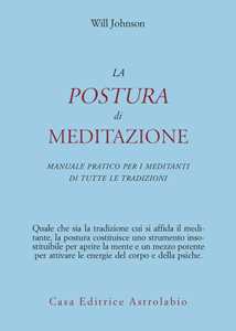 La postura di meditazione. Manuale pratico per i meditanti di tutte le tradizioni