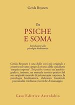 Tra psiche e soma. Introduzione alla psicologia biodinamica