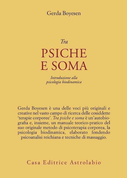 Tra psiche e soma. Introduzione alla psicologia biodinamica - Gerda Boyesen - copertina