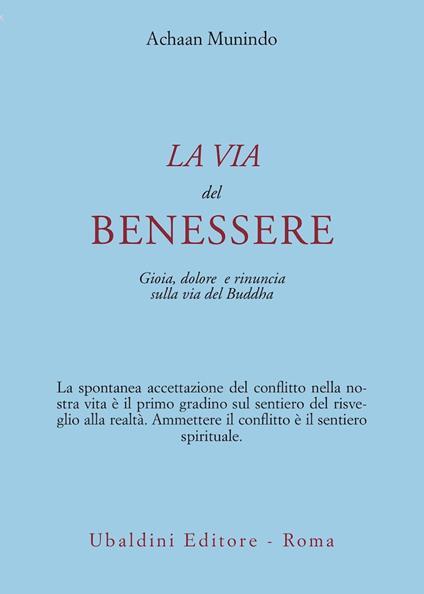 La via del benessere. Gioia, dolore e rinuncia sulla via del Buddha - Achaan Munindo - copertina