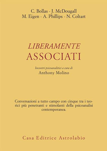 Liberamente associati. Incontri psicoanalitici - Christopher Bollas,Joyce McDougall,Michael Eigen - copertina
