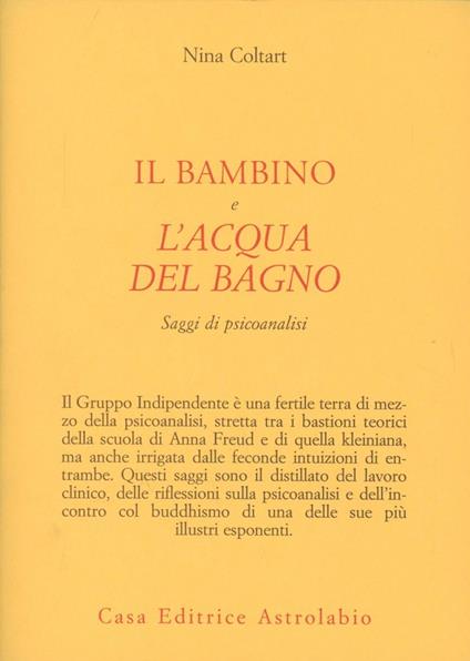 Il bambino e l'acqua del bagno. Saggi di psicoanalisi - Nina Coltart - copertina