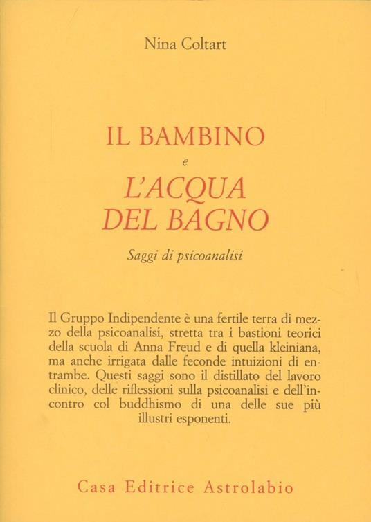 Il bambino e l'acqua del bagno. Saggi di psicoanalisi - Nina Coltart - copertina