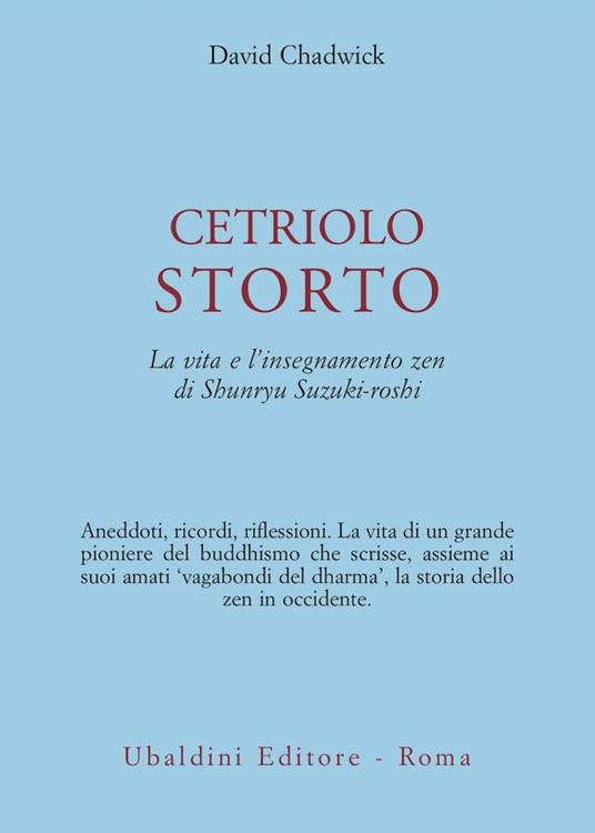 Cetriolo storto. La vita e l'insegnamento zen di Shunryu Suzuki-roshi - David Chadwick - copertina