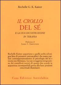 Il crollo del sé e la sua ricostruzione in terapia - Rochelle G. K. Kainer - copertina