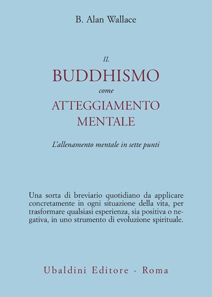 Il buddhismo come atteggiamento mentale. L'allenamento mentale in sette punti - B. Alan Wallace - copertina