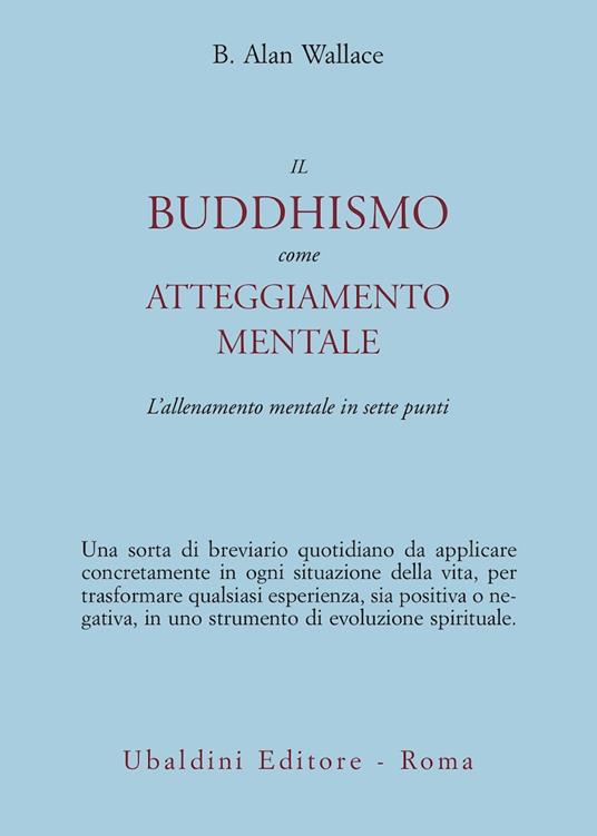 Il buddhismo come atteggiamento mentale. L'allenamento mentale in sette punti - B. Alan Wallace - copertina