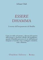 Essere dhamma. L'essenza dell'insegnamento del Buddha