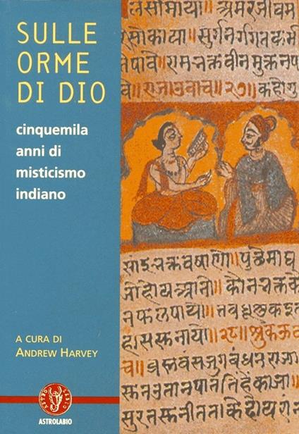 Sulle orme di dio. Cinquemila anni di misticismo indiano - Andrew Harvey - copertina
