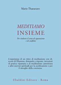 Meditiamo insieme. Per risolvere il senso di separazione e di conflitto