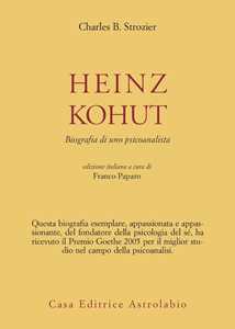 Heinz Kohut. Biografia di uno psicoanalista