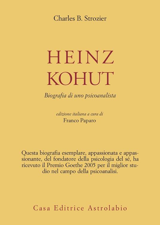 Heinz Kohut. Biografia di uno psicoanalista - Charles B. Strozier - copertina