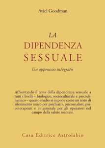 La dipendenza sessuale. Un approccio integrato