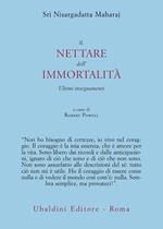 Il nettare dell'immortalità. Ultimi insegnamenti