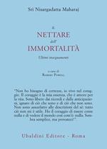 Il nettare dell'immortalità. Ultimi insegnamenti