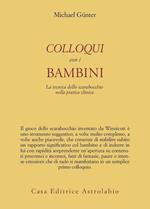 Colloqui con i bambini. La tecnica dello scarabocchio nella pratica clinica. Ediz. illustrata