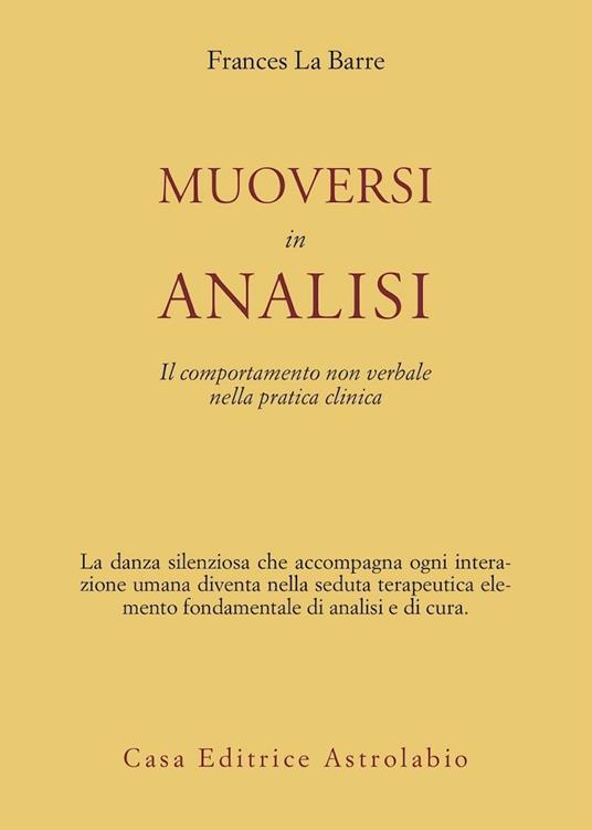 Muoversi in analisi. Il comportamento non verbale nella pratica clinica - Frances La Barre - copertina