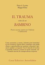 Il trauma visto da un bambino. Pronto soccorso emotivo per l'infanzia