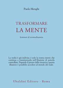 Libro Trasformare la mente. Seminari di normodinamica Paolo Menghi