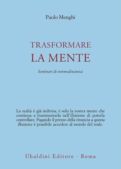 Trasformare la mente. Seminari di normodinamica - Paolo Menghi - copertina