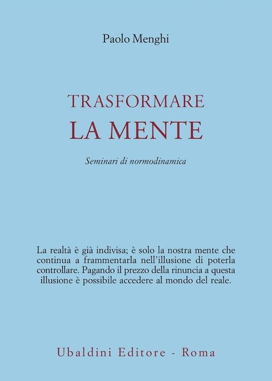 Trasformare la mente. Seminari di normodinamica - Paolo Menghi - copertina