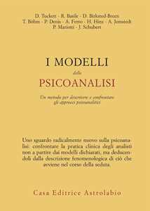 Libro I modelli della psicoanalisi. Un metodo er descrivere e confrontare gli approcci psicoanalitici 
