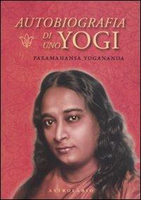 Autobiografia di uno yogi. Con CD Audio - Swami Yogananda Paramhansa - copertina